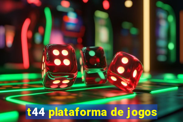 t44 plataforma de jogos